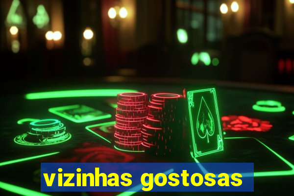 vizinhas gostosas